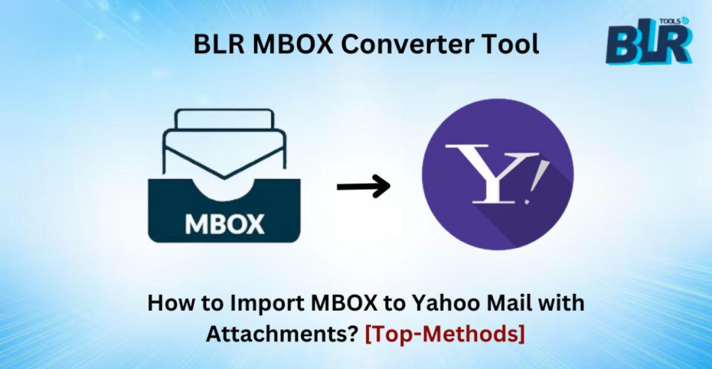 Import MBOX files to Yahoo Mail easily with BLR MBOX Converter.