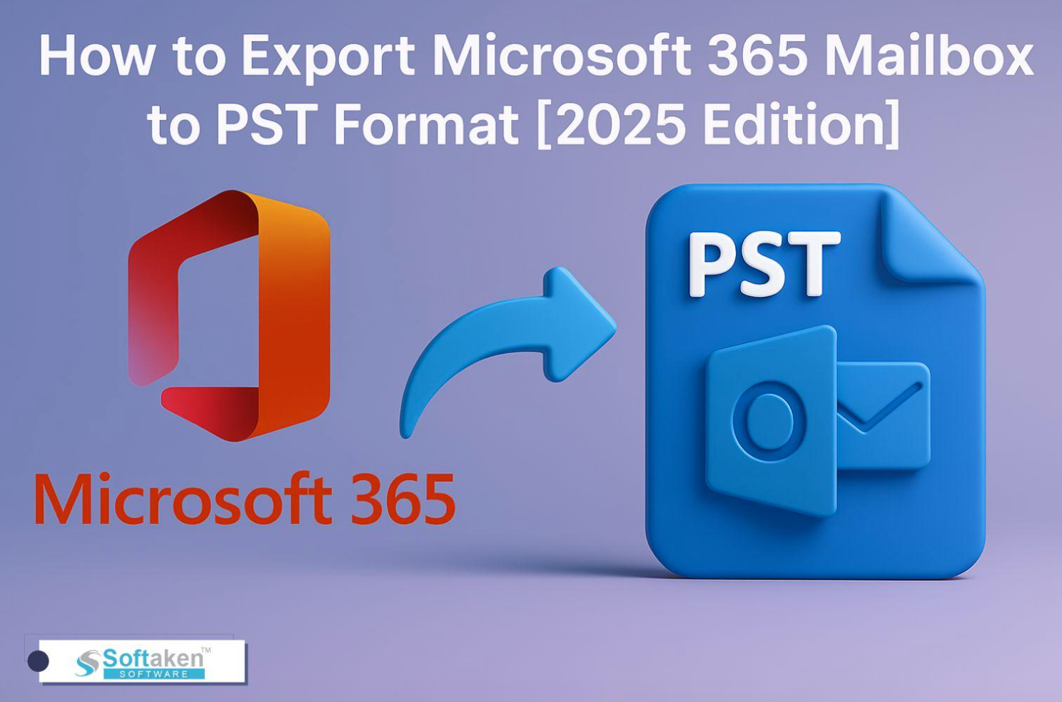 How to Export Microsoft 365 Mailbox to PST Format [2025 Edition]